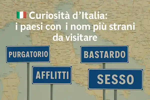 🇮🇹 Curiosità d’Italia: i paesi con i nomi più strani da visitare