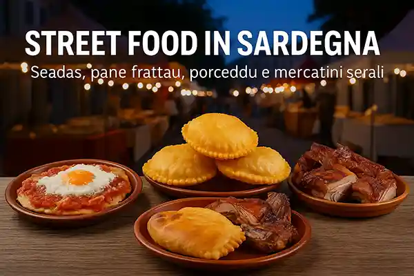 🍽️ Street food in Sardegna: Seadas, pane frattau, porceddu e mercatini serali