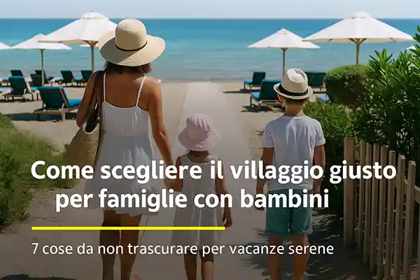 🏖 Come scegliere il villaggio giusto per famiglie con bambini