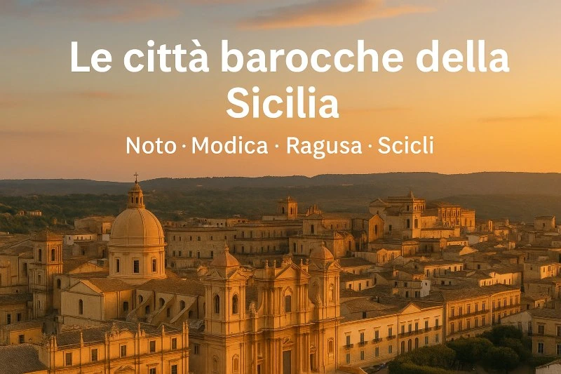 Le città barocche della Sicilia: Noto, Modica, Ragusa Ibla e Scicli